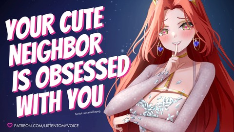 your cute neighbor has a crush on you [Yandere] [Impregnation] [Female Domination to Female Submission] [Oral Sex] [Throat Fuck] Audio